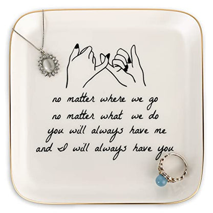 PUDDING CABIN Friend Gifts for Women —No Matter Where We Go, No Matter What We Do, You Will Always Have Me, and I Will Always Have You! —Gifts For Friends Going Away Friendship Ceramic Ring Dish