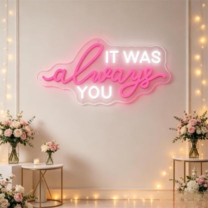 it was always you' LED Neon Sign (it was always you)